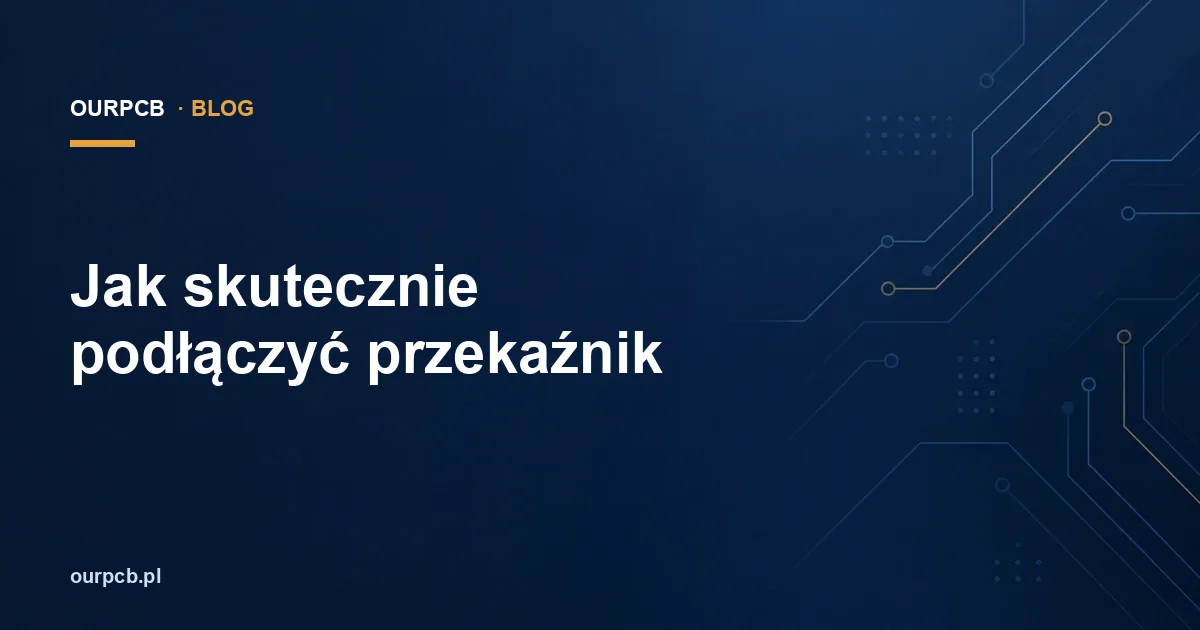 Jak skutecznie podłączyć przekaźnik