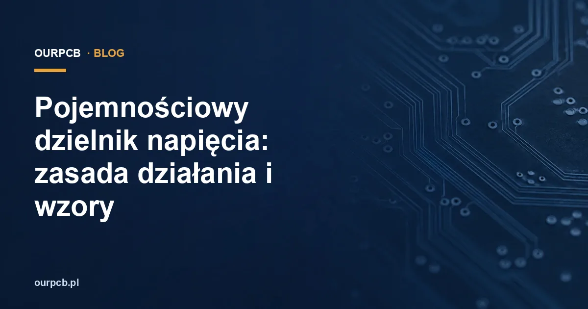 Pojemnościowy dzielnik napięcia: zasada działania i wzory