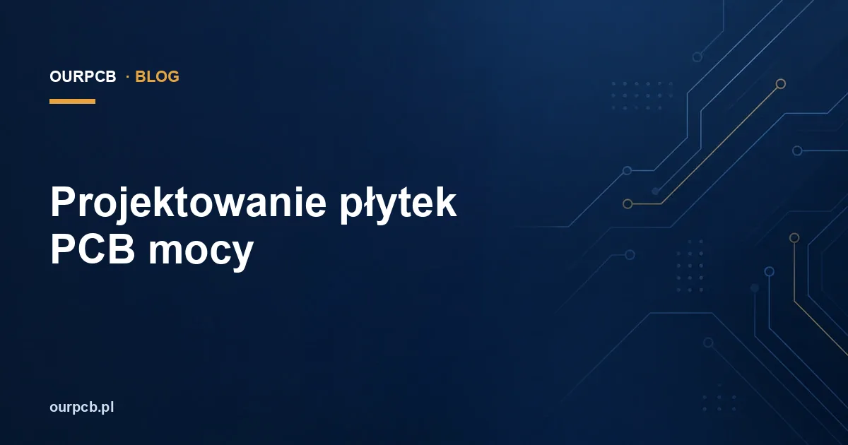 Projektowanie płytek PCB mocy