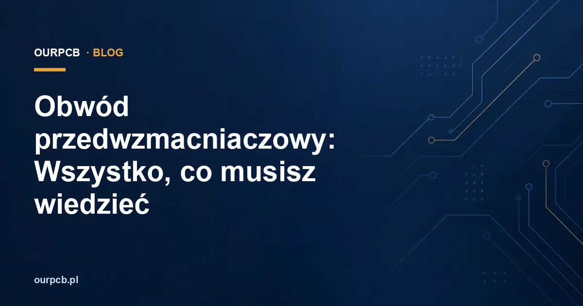 Obwód przedwzmacniaczowy: Wszystko, co musisz wiedzieć