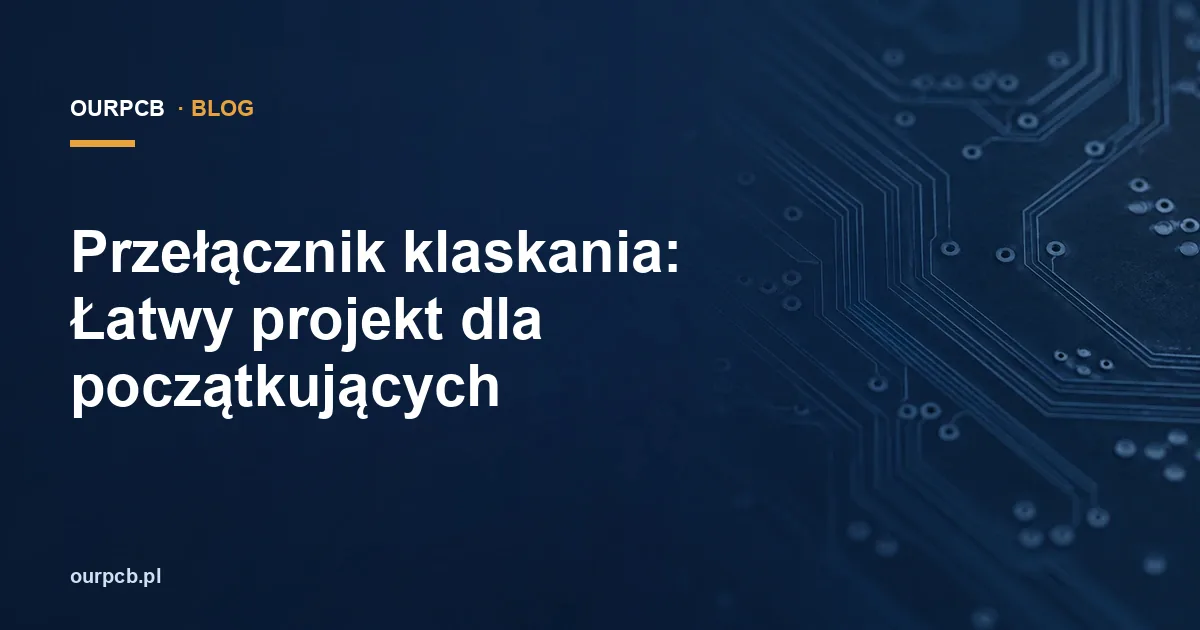 Przełącznik klaskania: Łatwy projekt dla początkujących