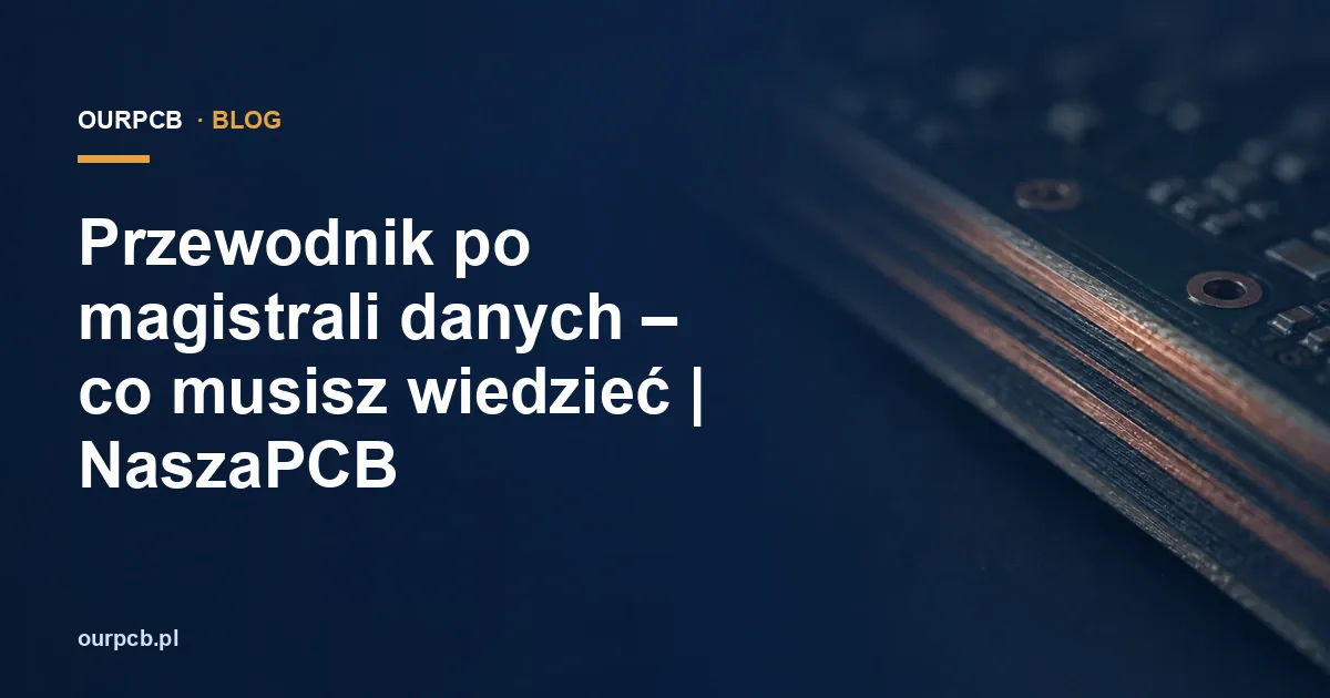 Przewodnik po magistrali danych – co musisz wiedzieć | NaszaPCB