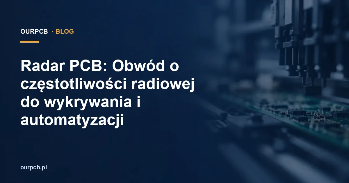 Radar PCB: Obwód o częstotliwości radiowej do wykrywania i automatyzacji