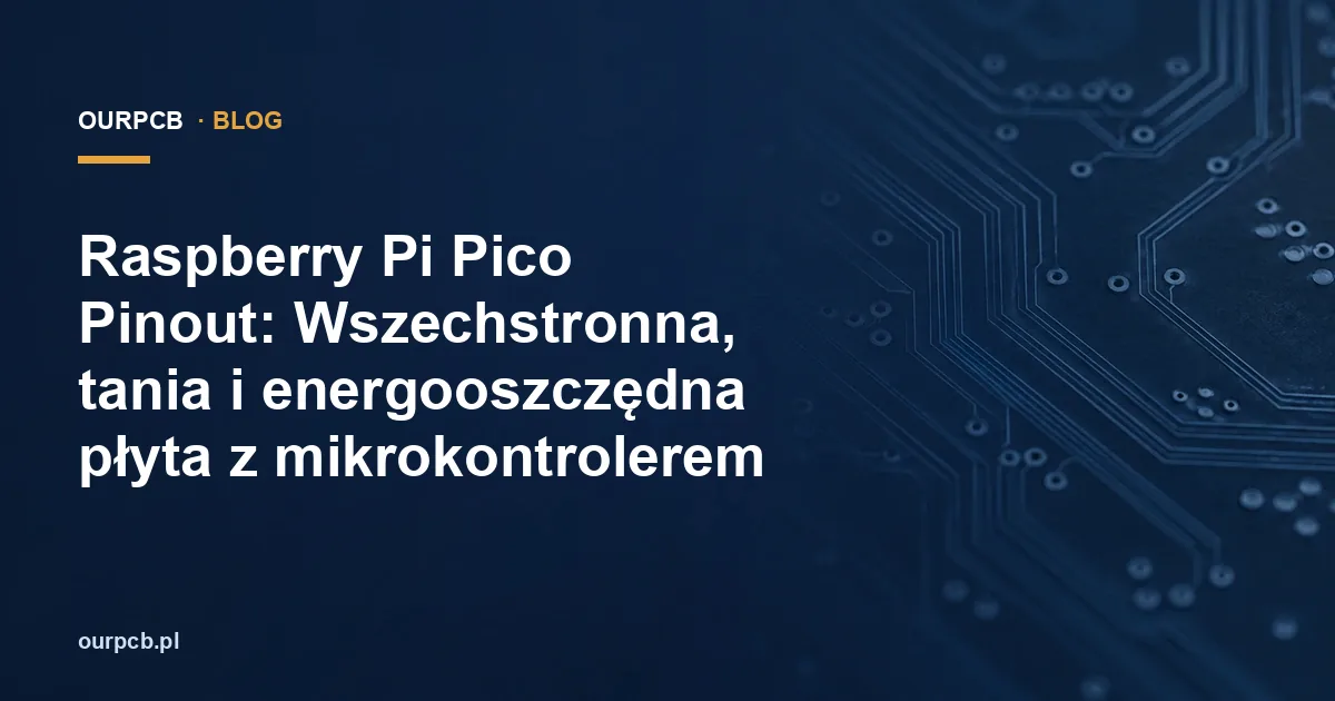 Raspberry Pi Pico Pinout: Wszechstronna, tania i energooszczędna płyta z mikrokontrolerem