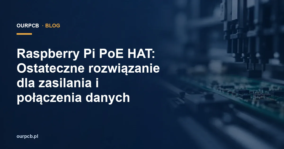 Raspberry Pi PoE HAT: Ostateczne rozwiązanie dla zasilania i połączenia danych