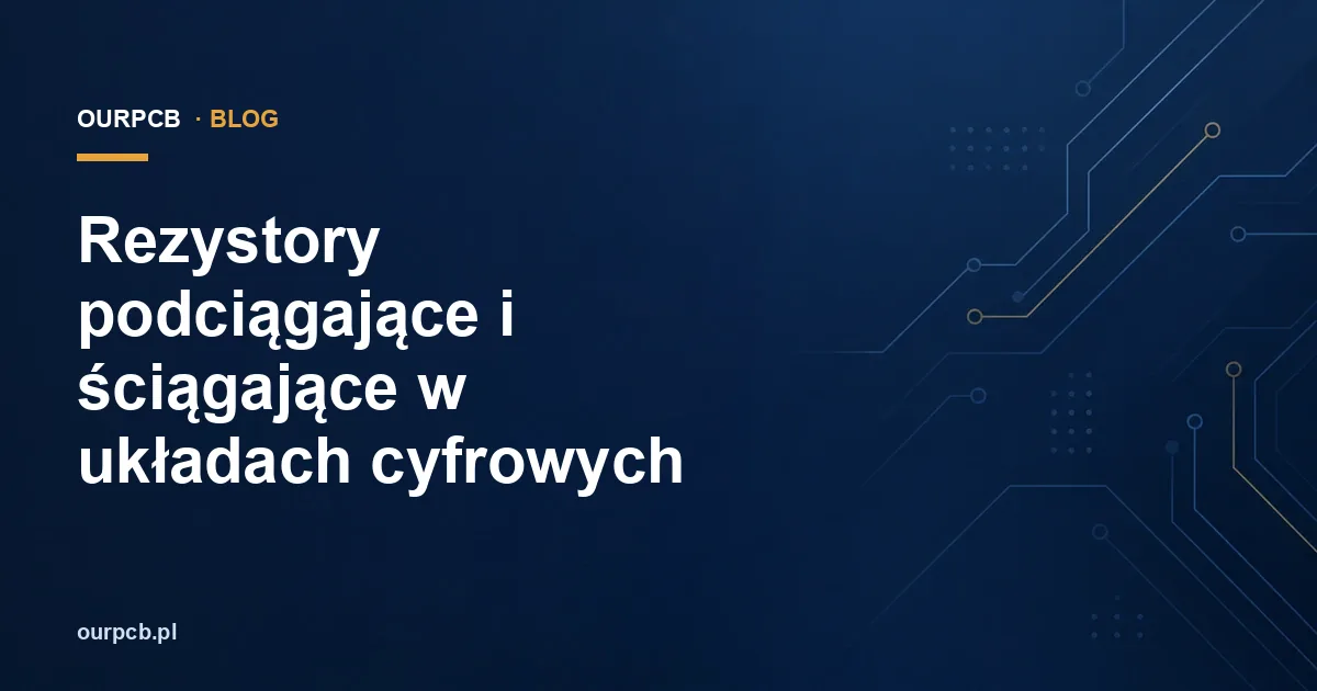 Rezystory podciągające i ściągające w układach cyfrowych