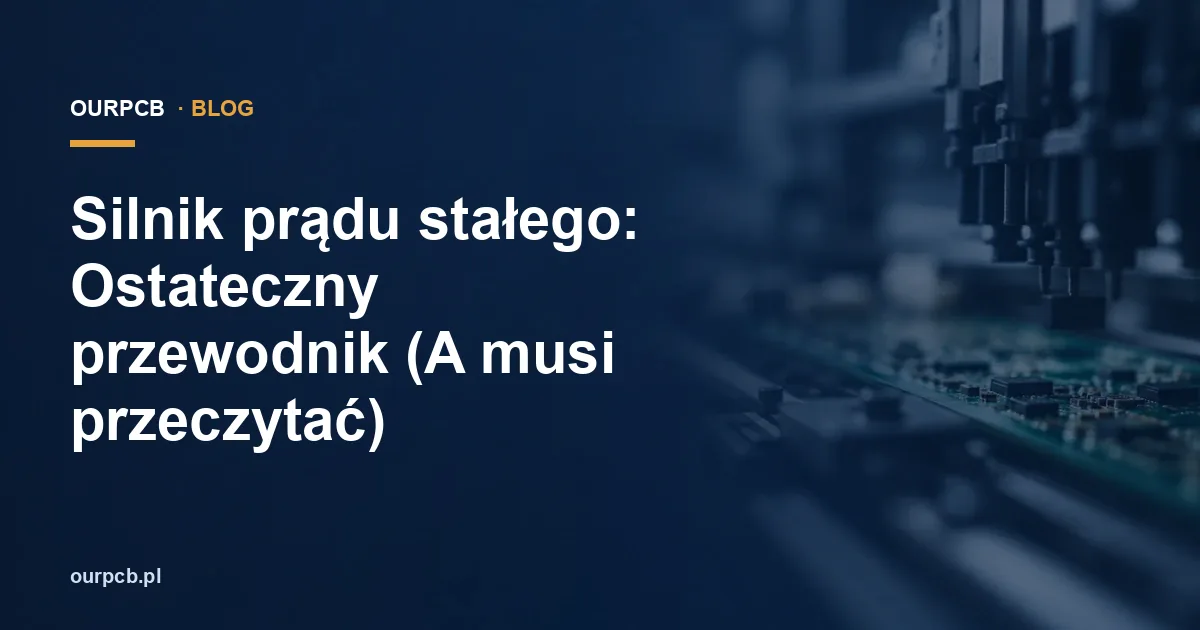 Silnik prądu stałego: Ostateczny przewodnik (A musi przeczytać)