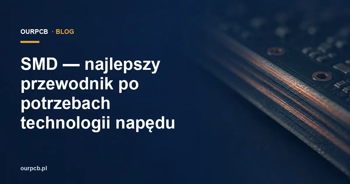 SMD — najlepszy przewodnik po potrzebach technologii napędu