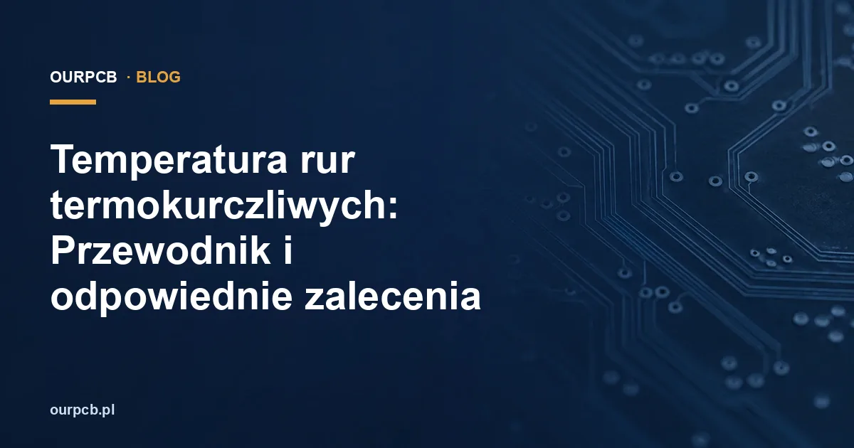 Temperatura rur termokurczliwych: Przewodnik i odpowiednie zalecenia