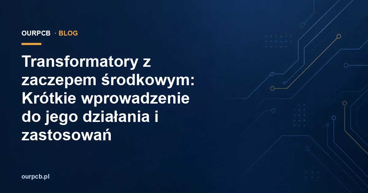 Transformatory z zaczepem środkowym: Krótkie wprowadzenie do jego działania i zastosowań