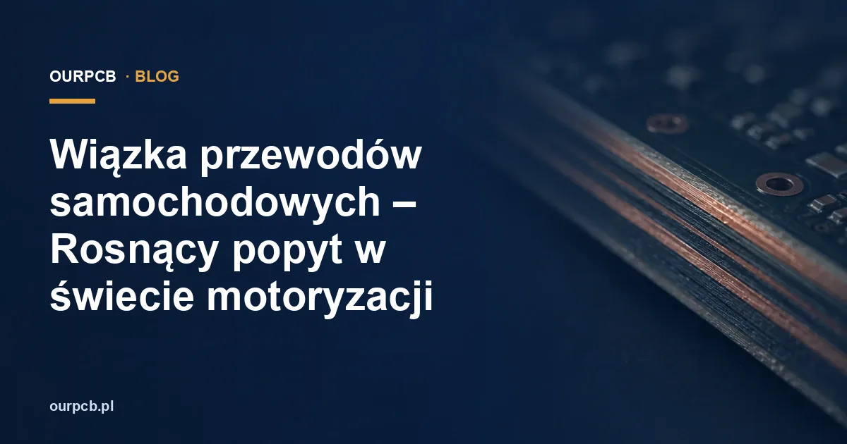 Wiązka przewodów samochodowych – Rosnący popyt w świecie motoryzacji