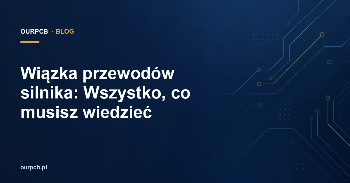 Wiązka przewodów silnika: Wszystko, co musisz wiedzieć