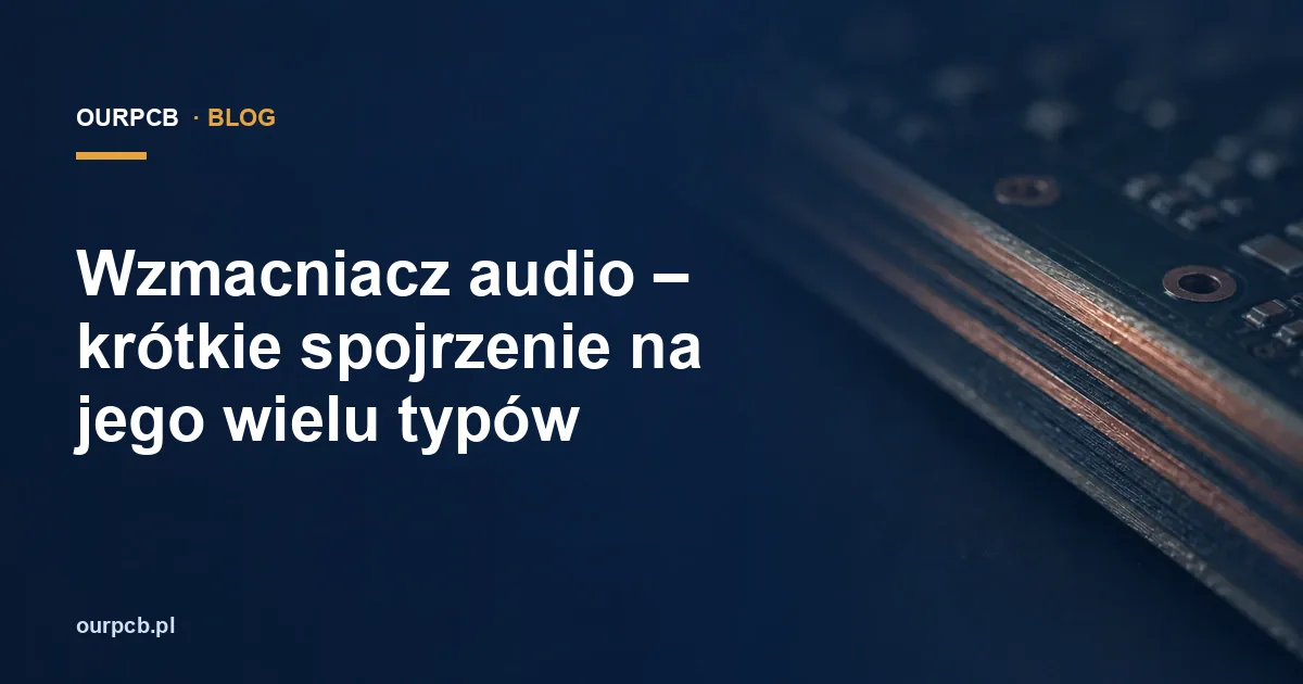 Wzmacniacz audio – krótkie spojrzenie na jego wielu typów